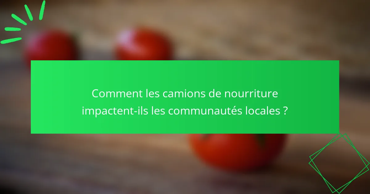 Comment les camions de nourriture impactent-ils les communautés locales ?