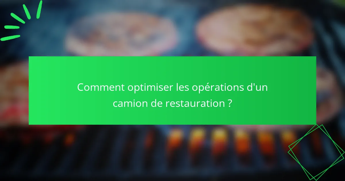 Comment optimiser les opérations d'un camion de restauration ?