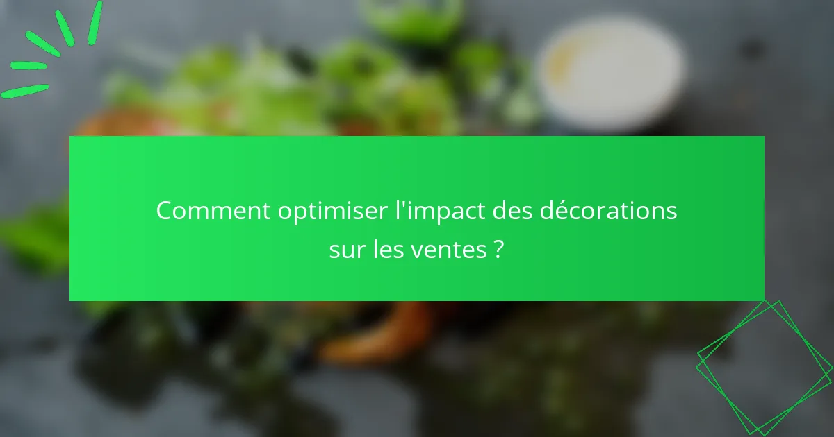 Comment optimiser l'impact des décorations sur les ventes ?