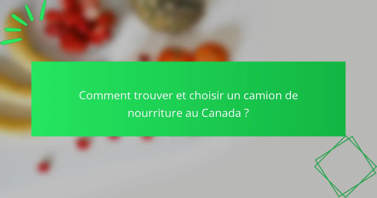 Comment trouver et choisir un camion de nourriture au Canada ?