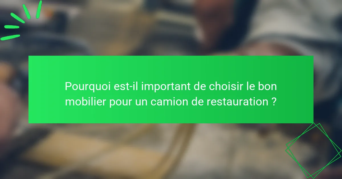 Pourquoi est-il important de choisir le bon mobilier pour un camion de restauration ?