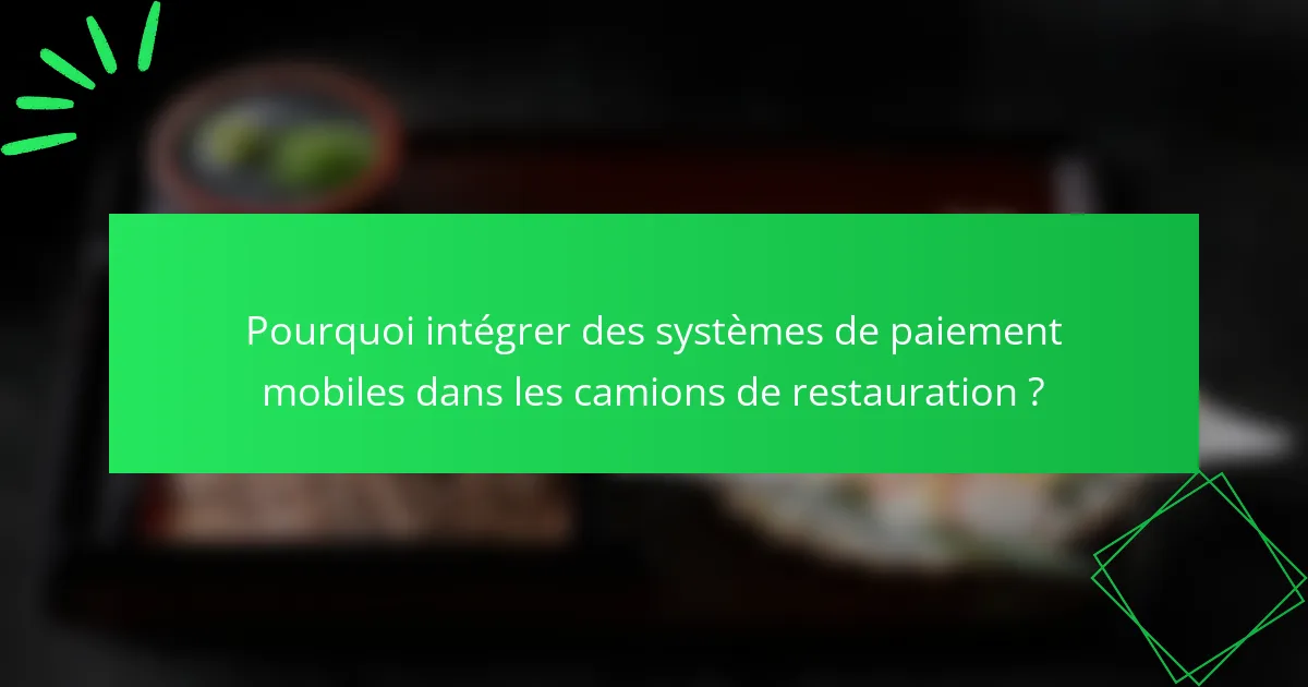 Pourquoi intégrer des systèmes de paiement mobiles dans les camions de restauration ?