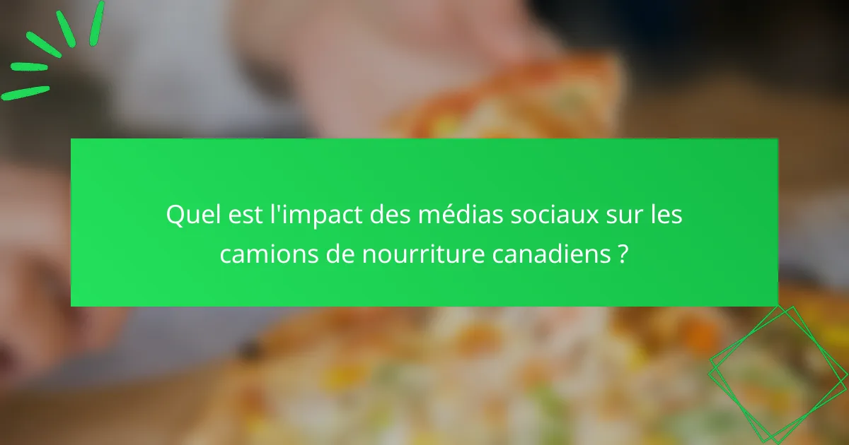 Quel est l'impact des médias sociaux sur les camions de nourriture canadiens ?