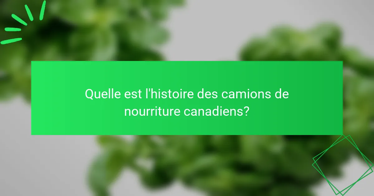 Quelle est l'histoire des camions de nourriture canadiens?