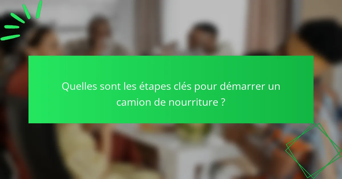 Quelles sont les étapes clés pour démarrer un camion de nourriture ?