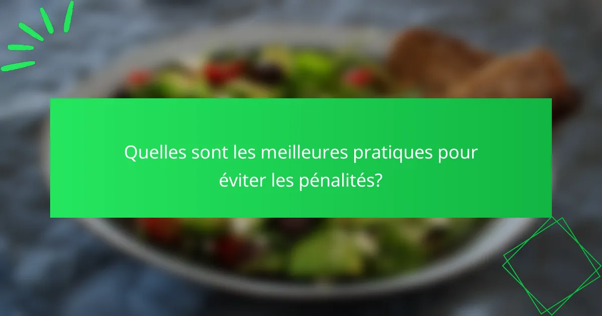 Quelles sont les meilleures pratiques pour éviter les pénalités?