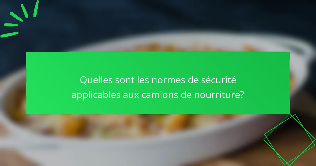 Quelles sont les normes de sécurité applicables aux camions de nourriture?