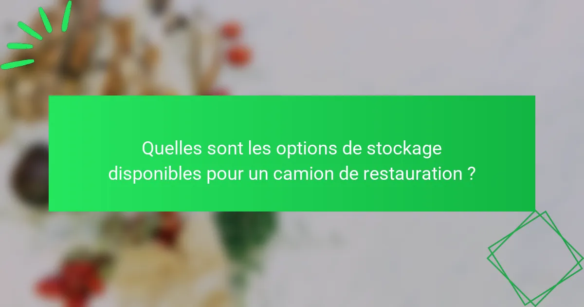 Quelles sont les options de stockage disponibles pour un camion de restauration ?