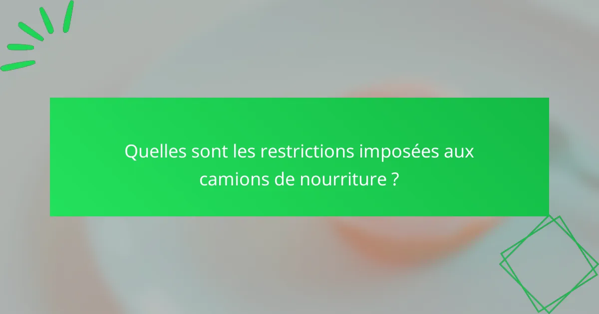 Quelles sont les restrictions imposées aux camions de nourriture ?