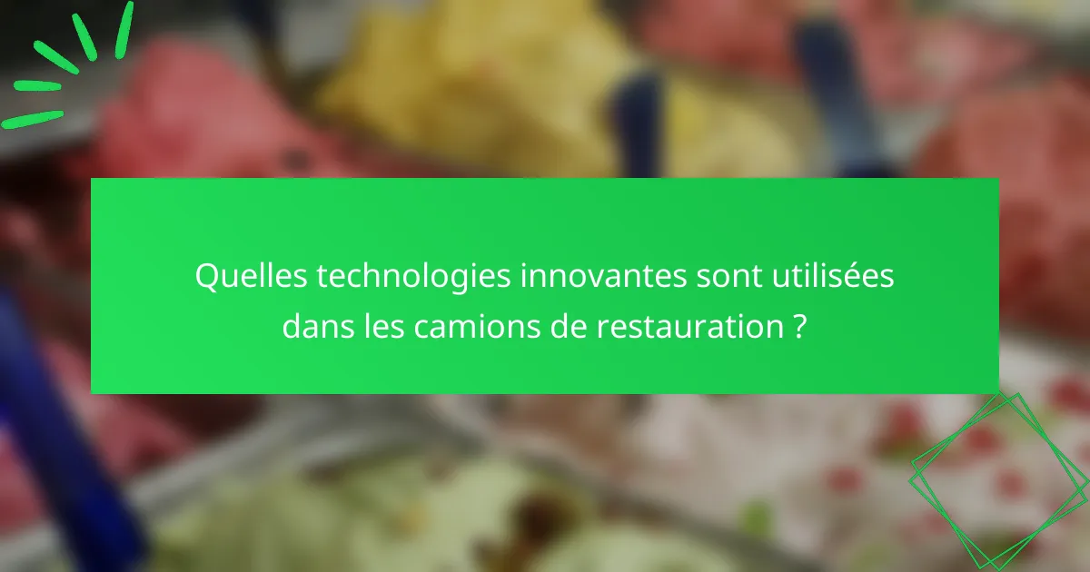 Quelles technologies innovantes sont utilisées dans les camions de restauration ?