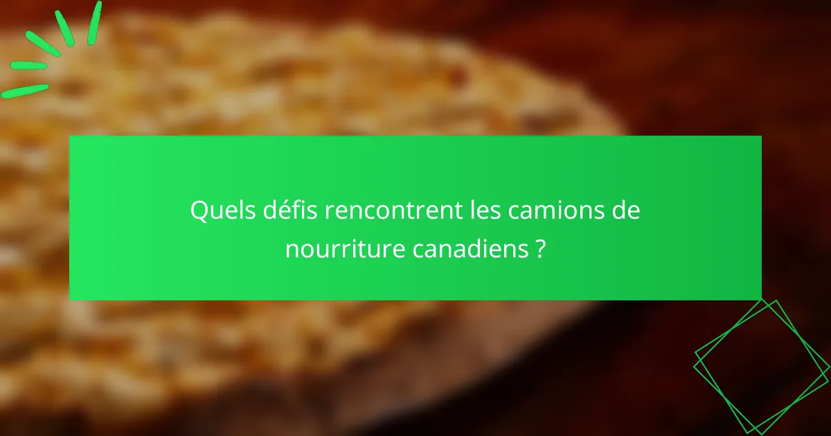 Quels défis rencontrent les camions de nourriture canadiens ?
