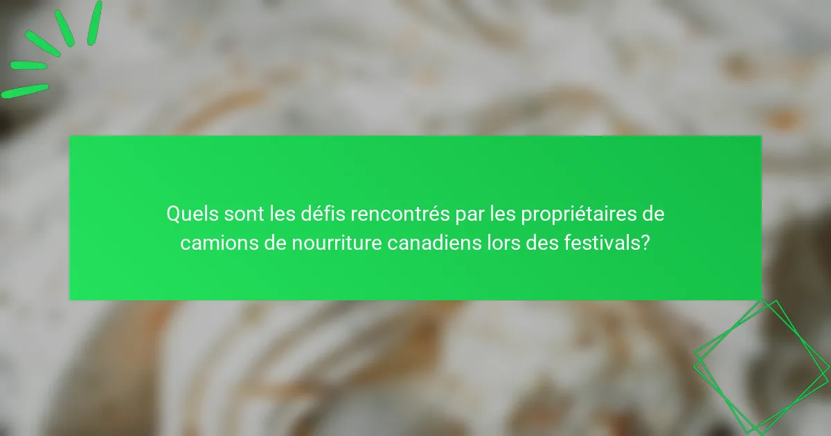 Quels sont les défis rencontrés par les propriétaires de camions de nourriture canadiens lors des festivals?