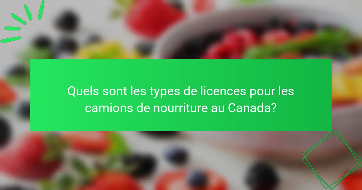 Quels sont les types de licences pour les camions de nourriture au Canada?
