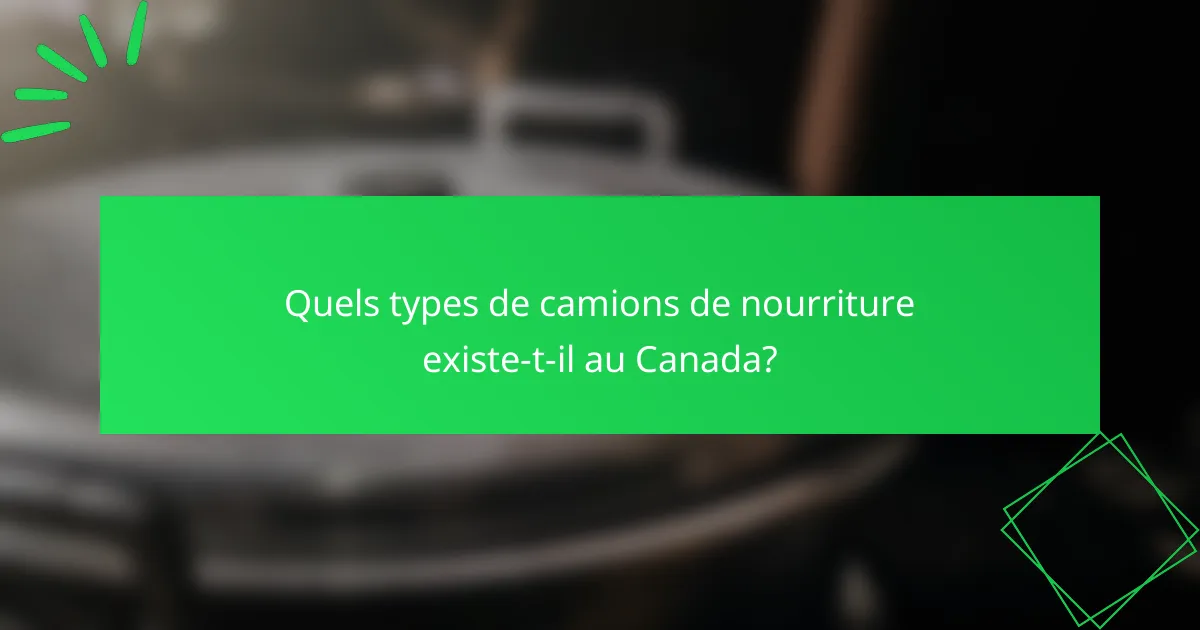 Quels types de camions de nourriture existe-t-il au Canada?