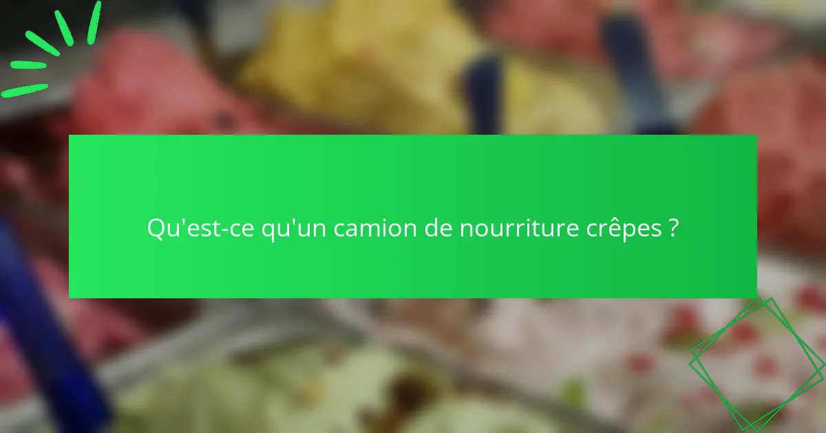 Qu'est-ce qu'un camion de nourriture crêpes ?