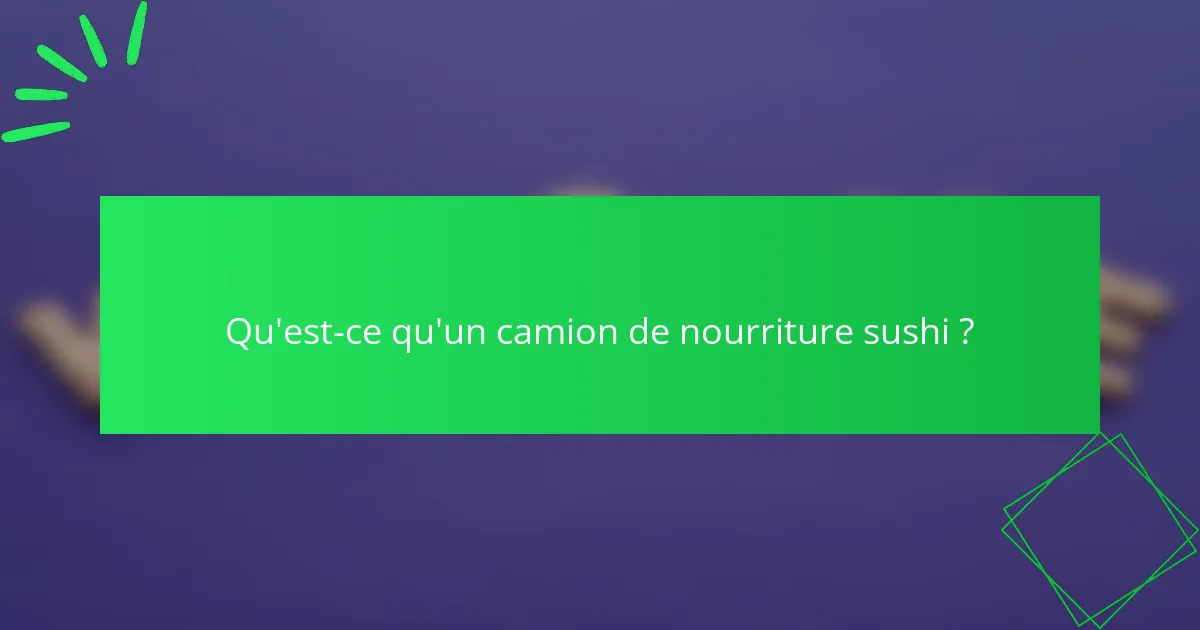 Qu'est-ce qu'un camion de nourriture sushi ?