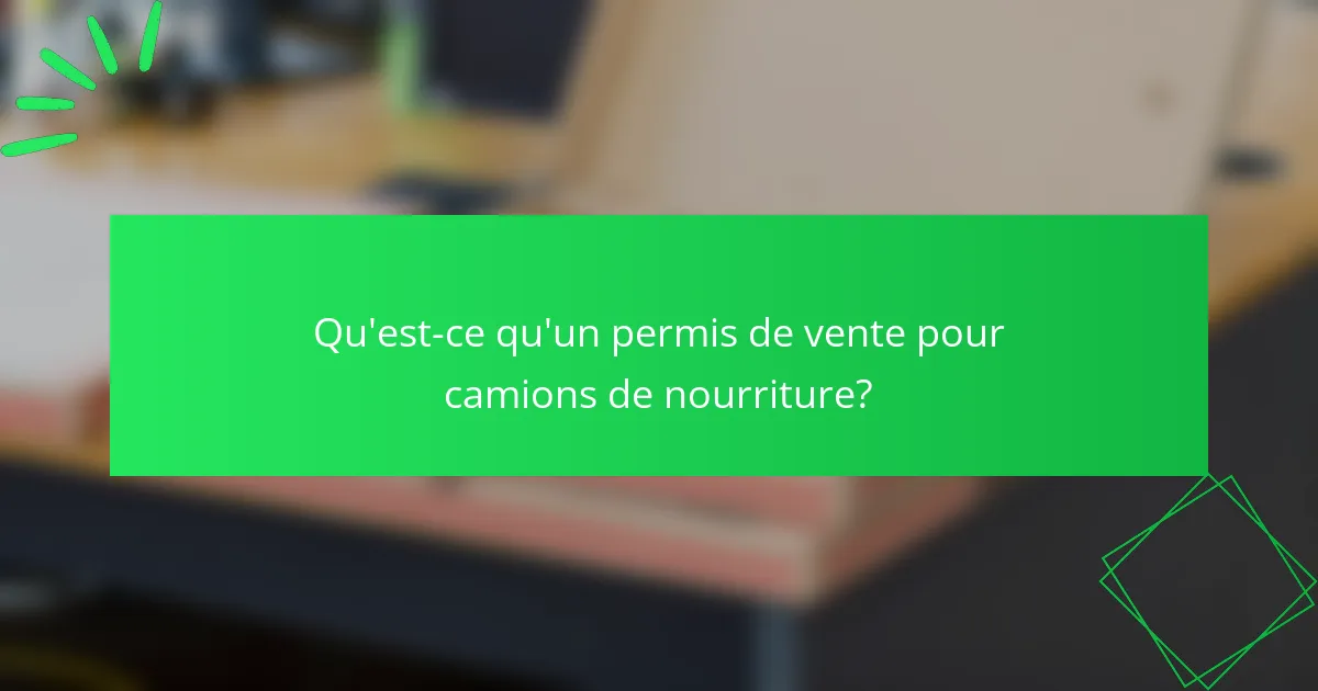 Qu'est-ce qu'un permis de vente pour camions de nourriture?